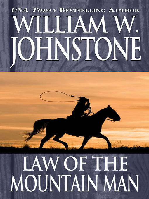 Title details for Law of the Mountain Man by William W. Johnstone - Wait list